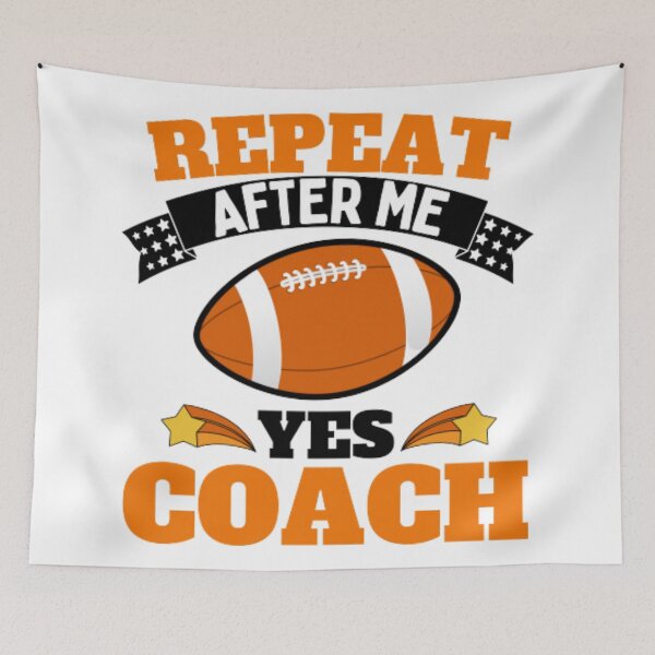 Item preview, Repeat After Me Yes Coach Football - Orange Black - Funny Sports designed and sold by GymWearDepot.