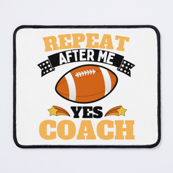 Item preview, Repeat After Me Yes Coach Football - Yellow Black - Funny Sports designed and sold by GymWearDepot.