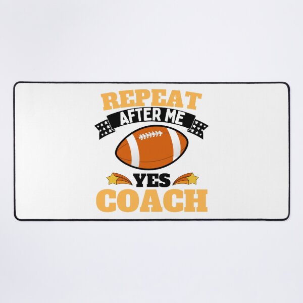 Item preview, Repeat After Me Yes Coach Football - Yellow Black - Funny Sports designed and sold by GymWearDepot.