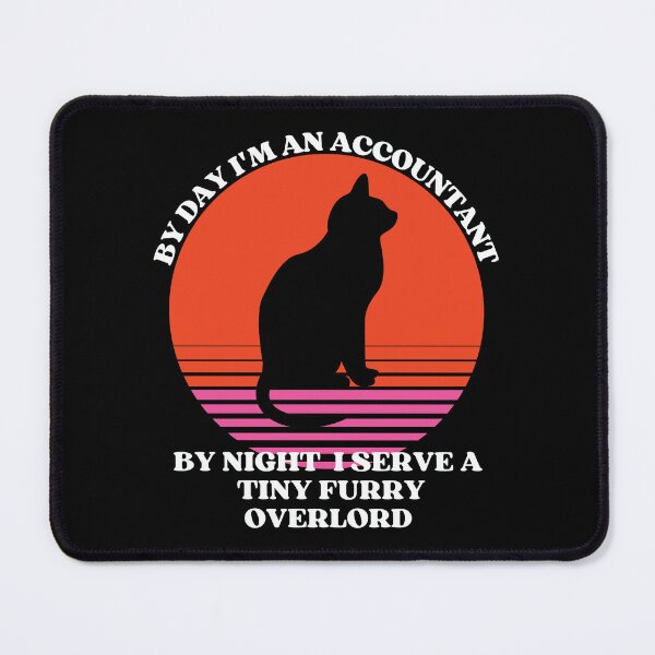 Item preview, ACCOUNTANT Serves Tiny Furry Overlord designed and sold by McThingummy.