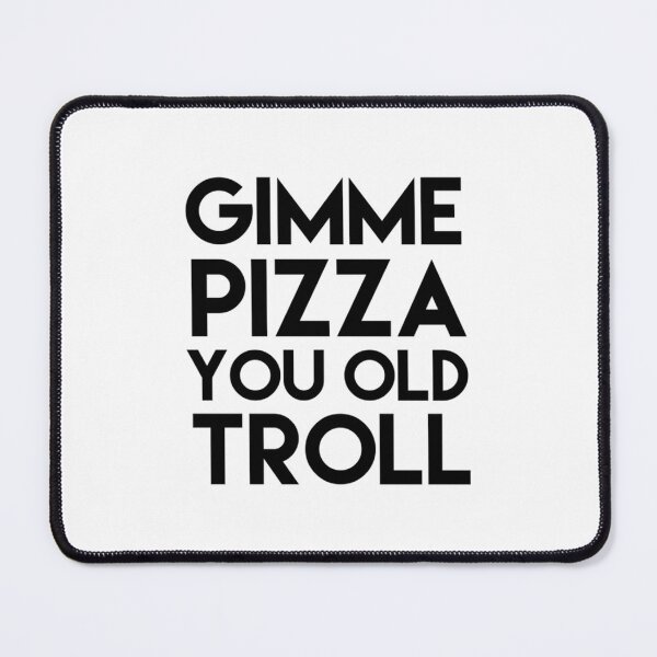 Item preview, Gimme Pizza You Old Troll Premium designed and sold by pezesdadssi9.