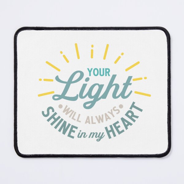 Item preview, Your light will always shine in my heart designed and sold by IM Hunter.