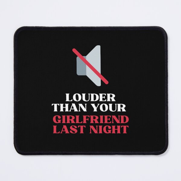 Item preview, louder than your girlfriend last night designed and sold by noha alzohbi.
