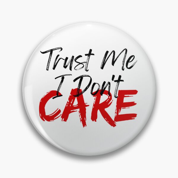 Item preview, Trust Me I Don't Care designed and sold by FXR-Designs.