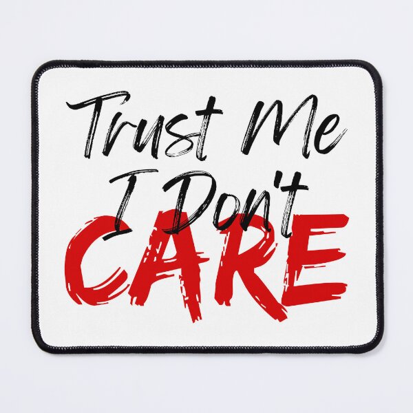 Item preview, Trust Me I Don't Care designed and sold by FXR-Designs.