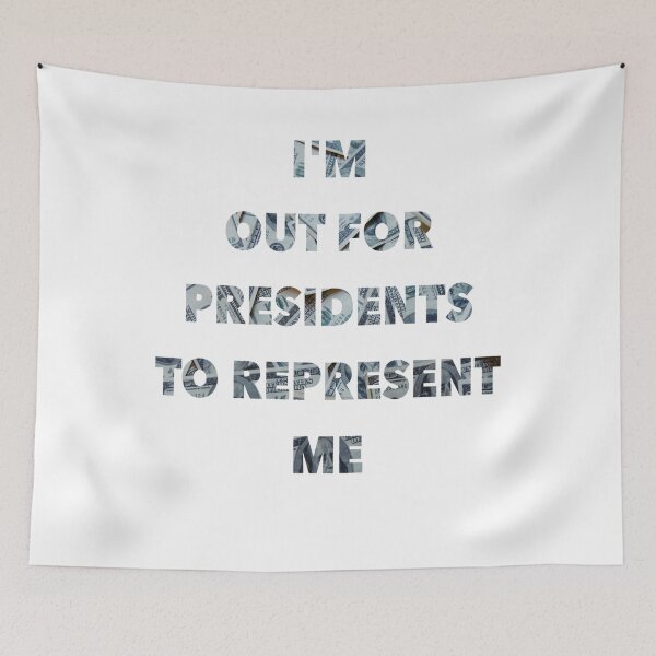 Item preview, I'm Out For Presidents To Represent Me designed and sold by GraffitiBox.