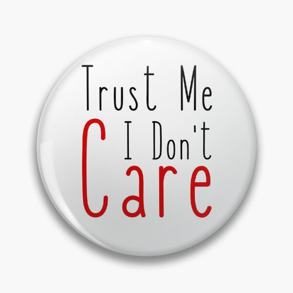 Item preview, Trust Me I Don't Care designed and sold by FXR-Designs.