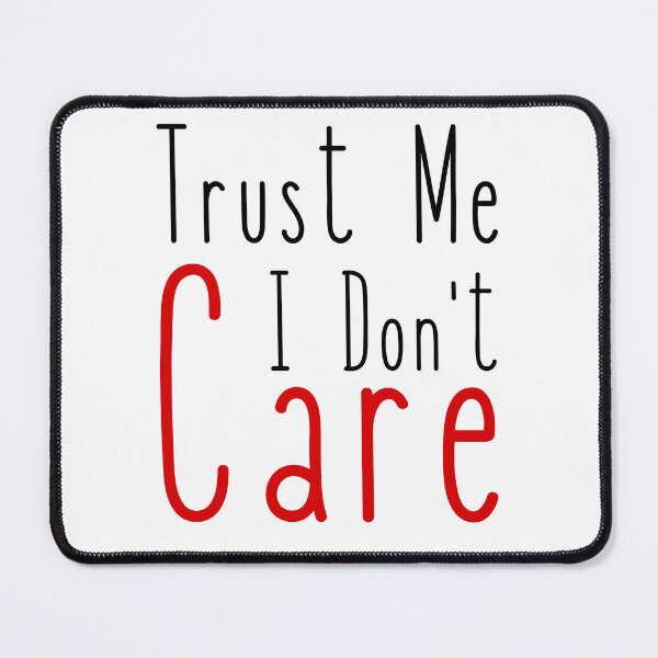 Item preview, Trust Me I Don't Care designed and sold by FXR-Designs.