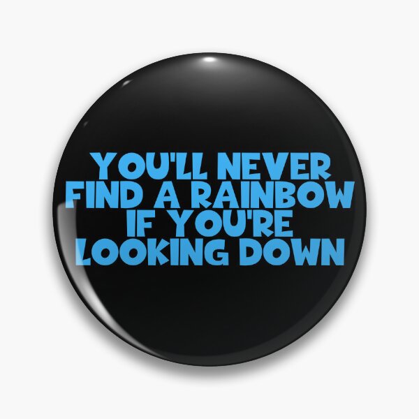 Item preview, You'll Never Find A Rainbow If You're Looking Down designed and sold by JourneyCreative.