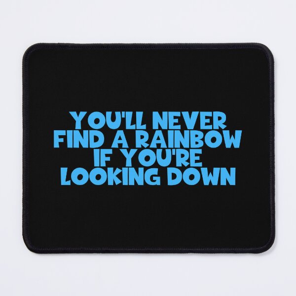 Item preview, You'll Never Find A Rainbow If You're Looking Down designed and sold by JourneyCreative.
