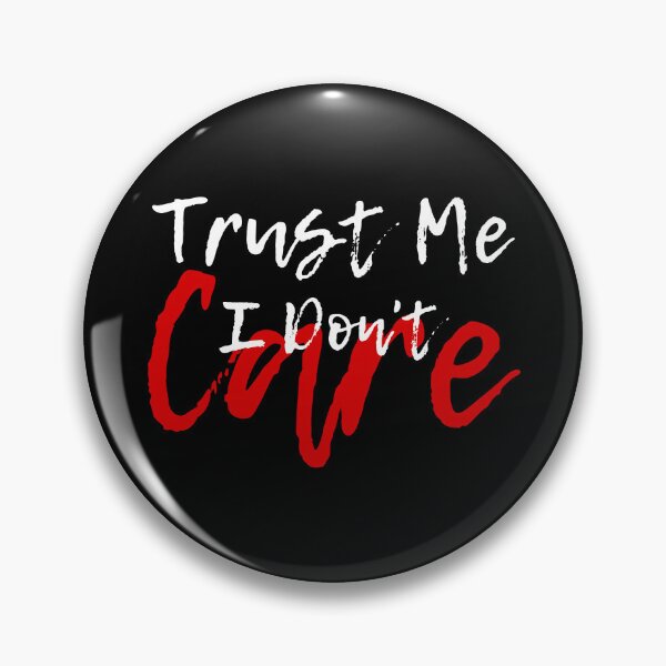Item preview, Trust Me I Don't Care designed and sold by FXR-Designs.