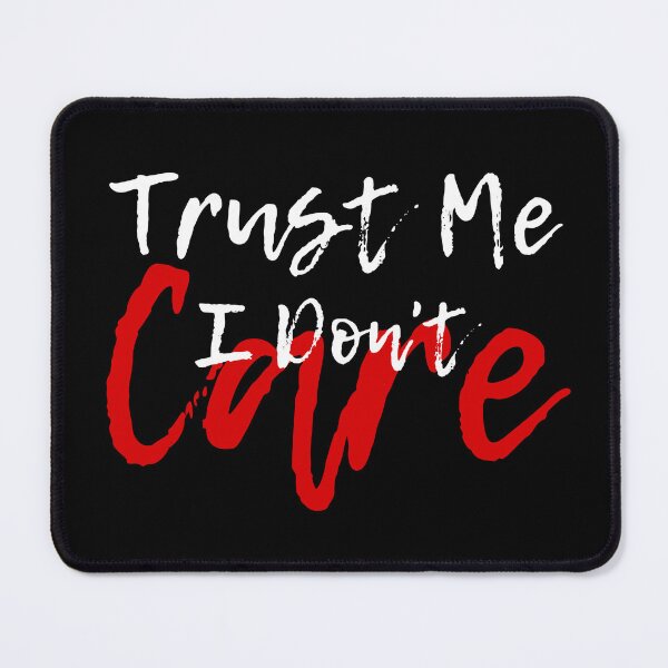 Item preview, Trust Me I Don't Care designed and sold by FXR-Designs.
