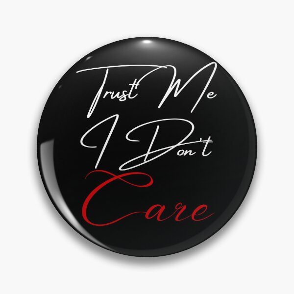 Item preview, Trust Me I Don't Care designed and sold by FXR-Designs.