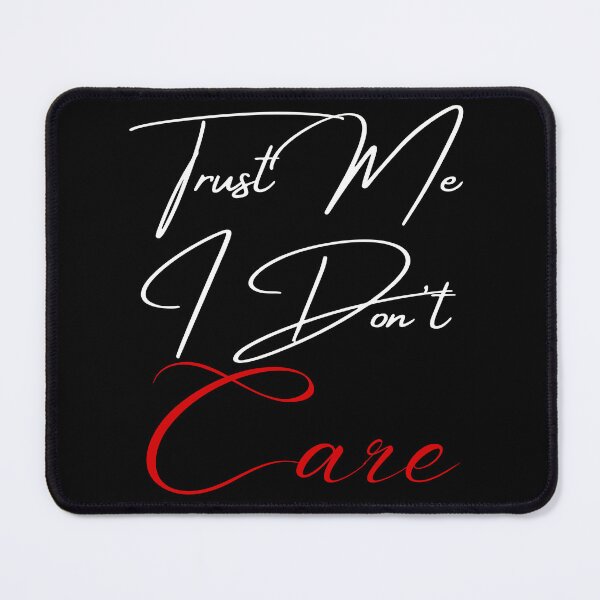 Item preview, Trust Me I Don't Care designed and sold by FXR-Designs.