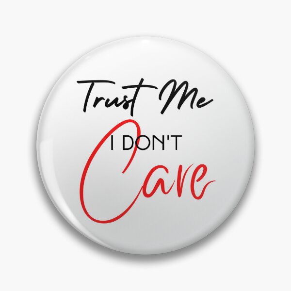 Item preview, Trust Me I Don't Care designed and sold by FXR-Designs.