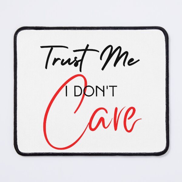 Item preview, Trust Me I Don't Care designed and sold by FXR-Designs.