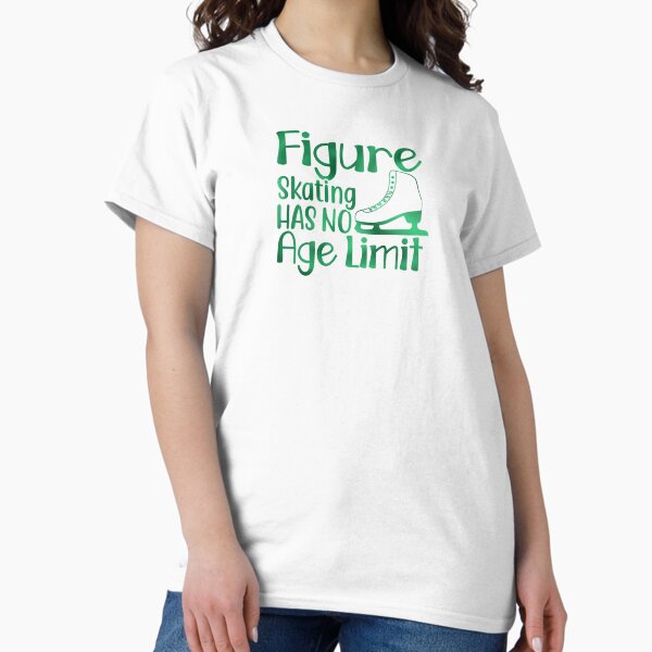 Item preview, Green Figure Skating Has No Age Limit designed and sold by afigureskater.