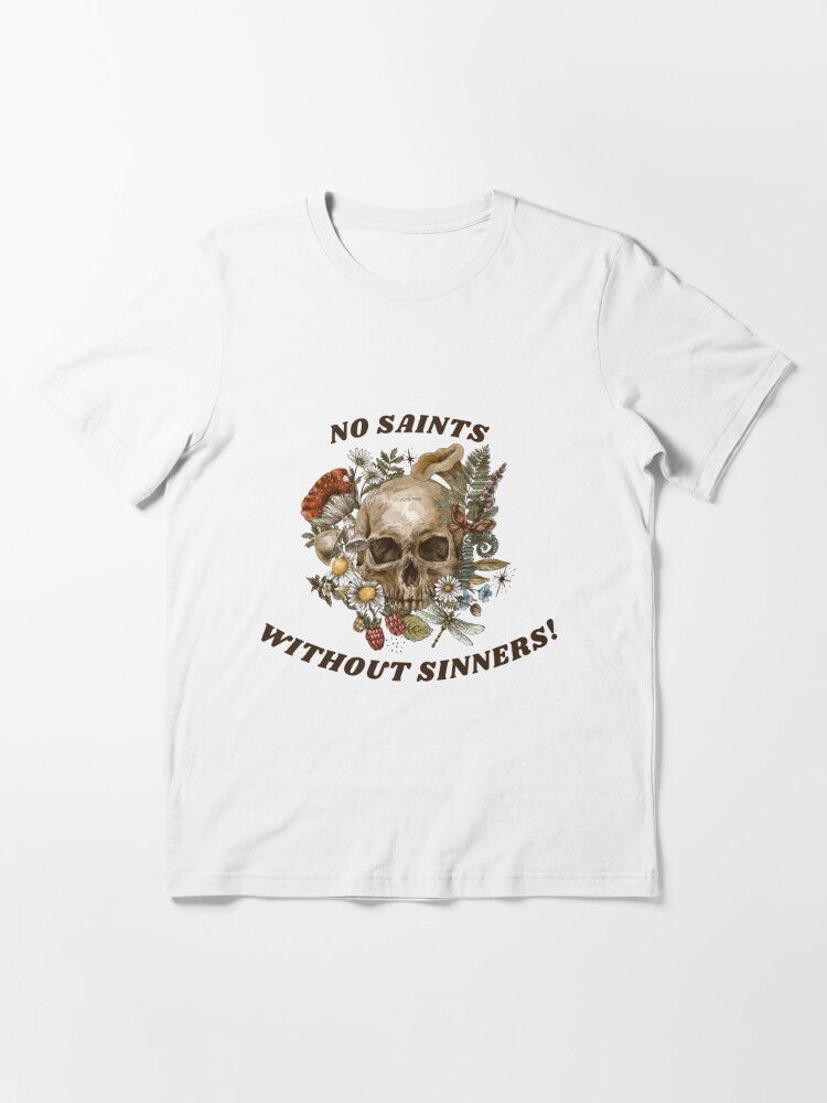 No Saints Without Sinners Essential T-Shirt for Sale by