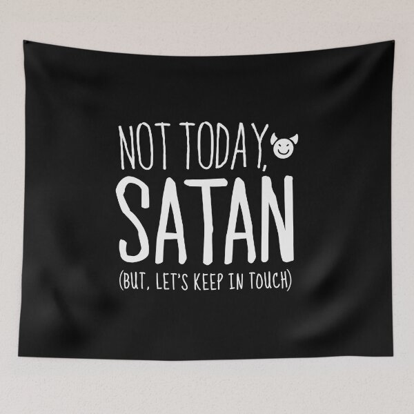 Item preview, Not Today Satan, But Let's Keep in Touch designed and sold by BootsBoots.