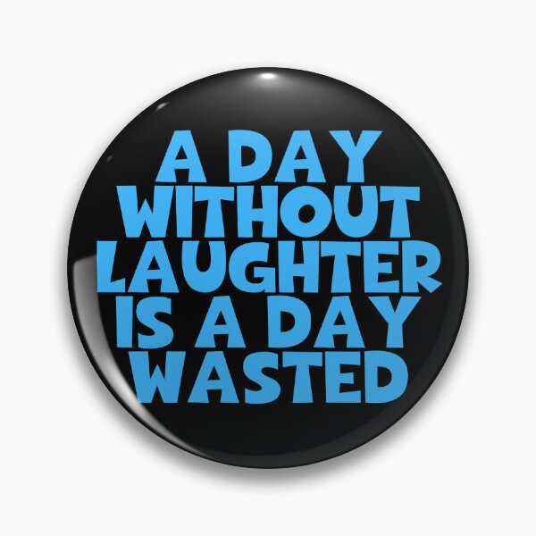 Item preview, A Day Without Laughter Is A Day Wasted designed and sold by JourneyCreative.