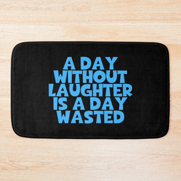 Item preview, A Day Without Laughter Is A Day Wasted designed and sold by JourneyCreative.