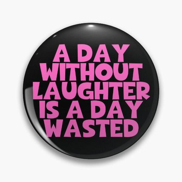 Item preview, A Day Without Laughter Is A Day Wasted designed and sold by JourneyCreative.