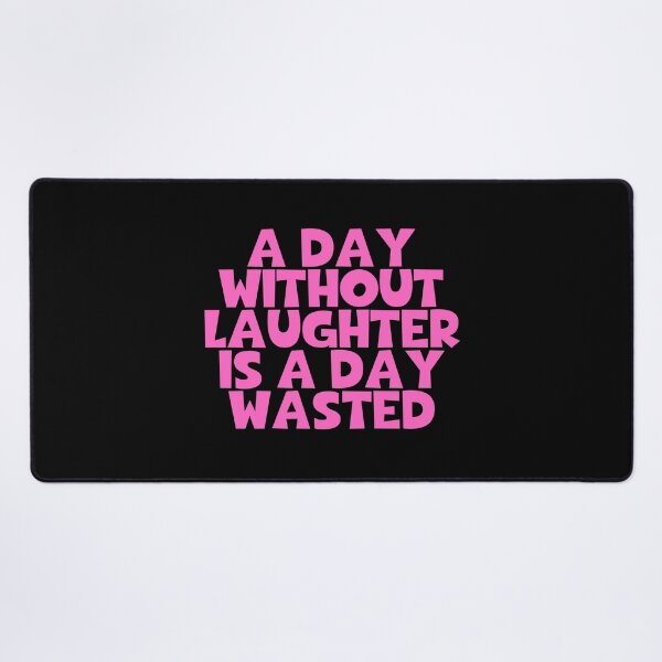 Item preview, A Day Without Laughter Is A Day Wasted designed and sold by JourneyCreative.