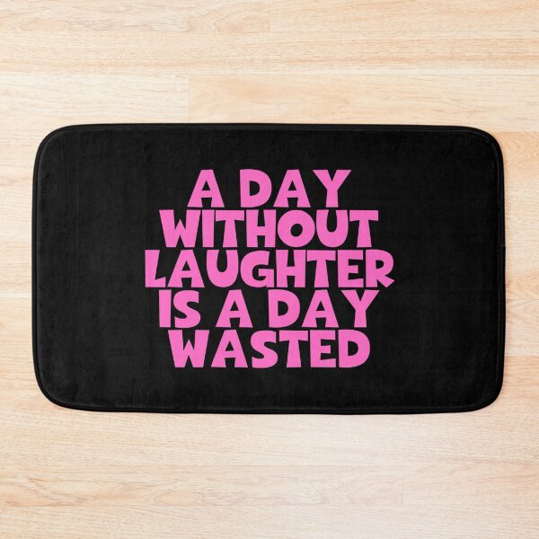 Item preview, A Day Without Laughter Is A Day Wasted designed and sold by JourneyCreative.