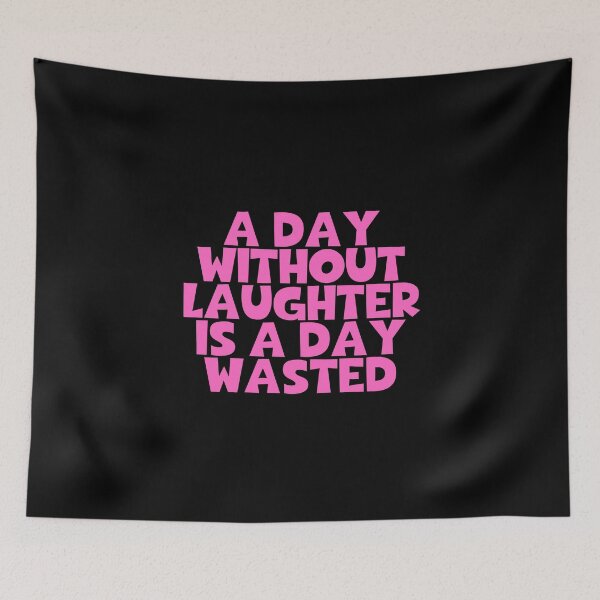 Item preview, A Day Without Laughter Is A Day Wasted designed and sold by JourneyCreative.