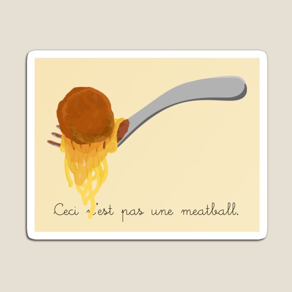 This is not a Meatball Magnet