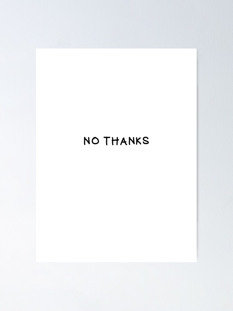 Thumbnail 1 of 3, Poster, NO THANKS designed and sold by Minimal-Element.