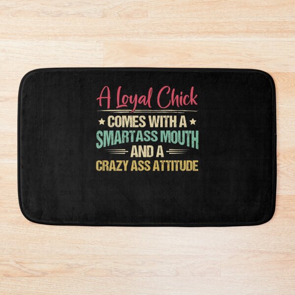 Item preview, A Loyal Chick Comes With A Smartass Mouth designed and sold by assumrapplv.