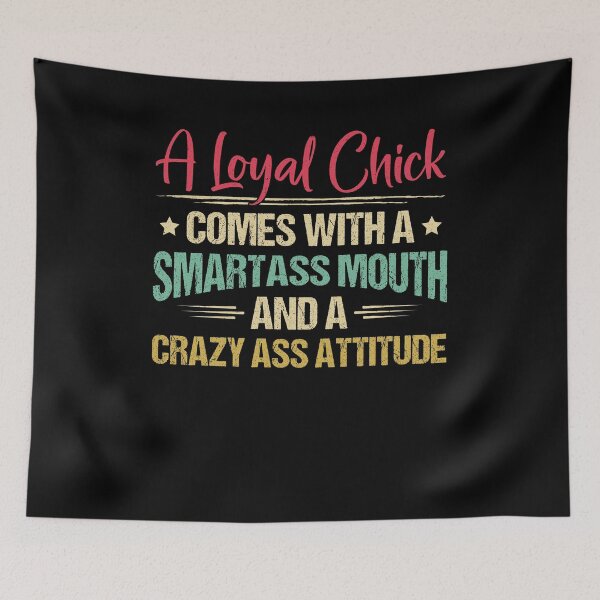 Item preview, A Loyal Chick Comes With A Smartass Mouth designed and sold by assumrapplv.