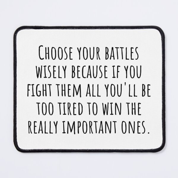 Item preview, Choose your battle wisely | You Have To Pick Your Battles designed and sold by QuotesBerry.