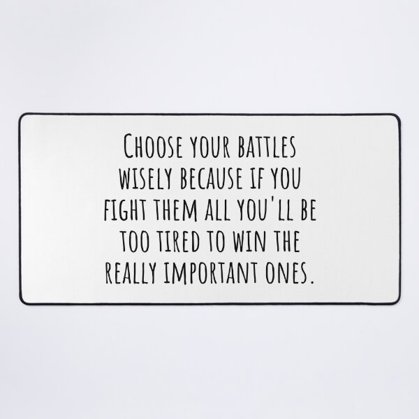 Item preview, Choose your battle wisely | You Have To Pick Your Battles designed and sold by QuotesBerry.