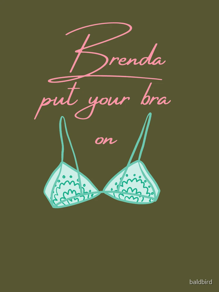 Brenda Put Your Bra On Sticker for Sale by baldbird