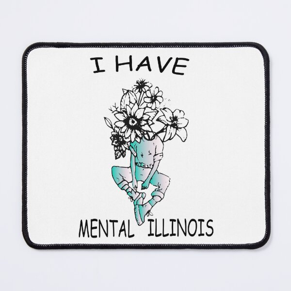Item preview, I have mental illinois, cute mental health designed and sold by XXgooddeedXX.
