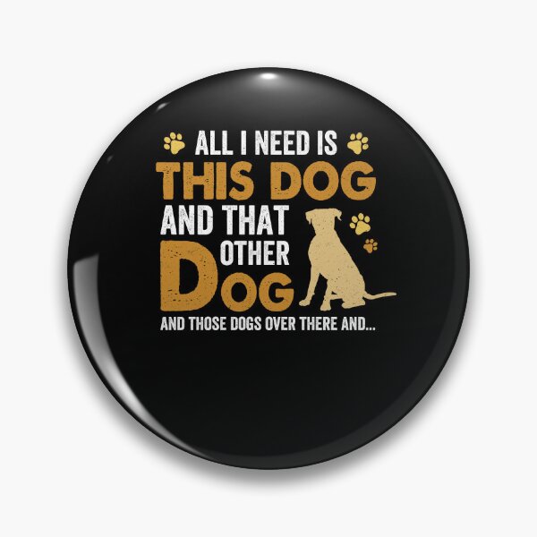 Item preview, All I Need Is This Dog That Other And Those Dogs designed and sold by assumrapplv.