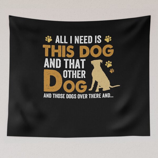 Item preview, All I Need Is This Dog That Other And Those Dogs designed and sold by assumrapplv.