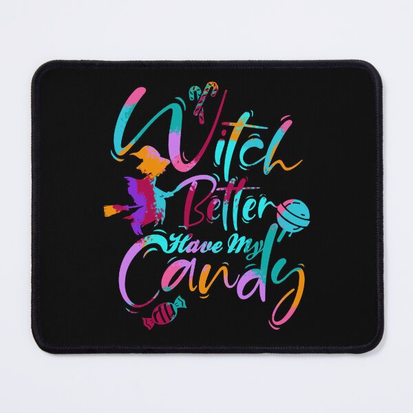Item preview, Witch Better Have My Candy, Hallowen Quote designed and sold by OB-Store.