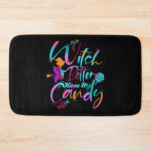 Item preview, Witch Better Have My Candy, Hallowen Quote designed and sold by OB-Store.