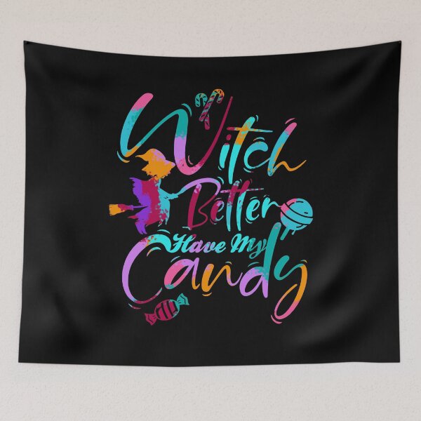 Item preview, Witch Better Have My Candy, Hallowen Quote designed and sold by OB-Store.
