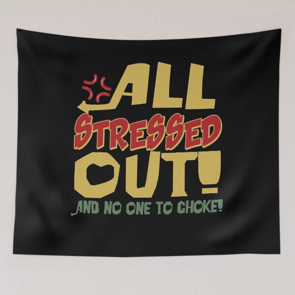 Item preview, All Stressed Out And No One To Choke designed and sold by assumrapplv.