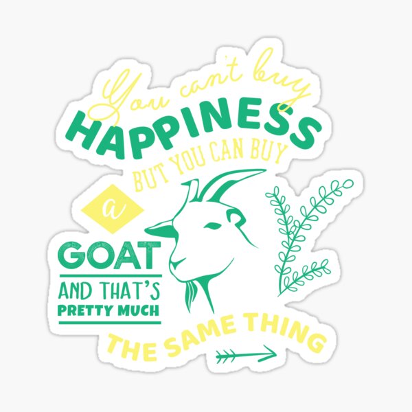 Item preview, You Can't Buy Happiness Funny Goat  designed and sold by Mikeyy109.