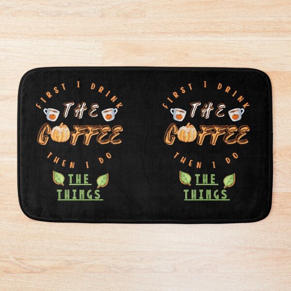 Item preview, First I Drink the Coffee Then I Do The Things (Pumpkin Spice 2) designed and sold by SimplyMe-Plus.
