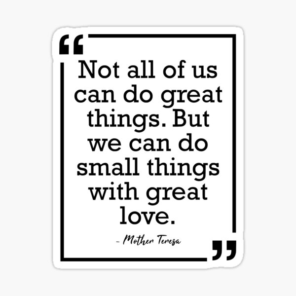 Item preview, Mother Teresa Quote Small Things With Great Love designed and sold by Jack Curtis.
