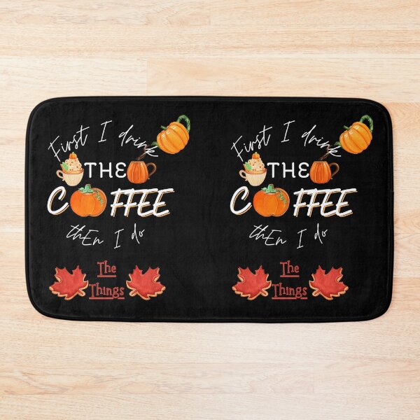 Item preview, First I Drink the Coffee Then I Do The Things (Pumpkin Spice 3) designed and sold by SimplyMe-Plus.