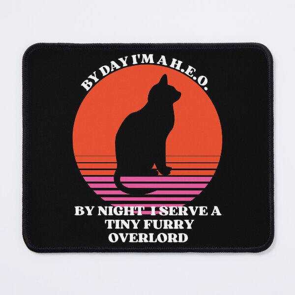 Item preview,  H.E.O. Serves Tiny Furry Overlord designed and sold by McThingummy.