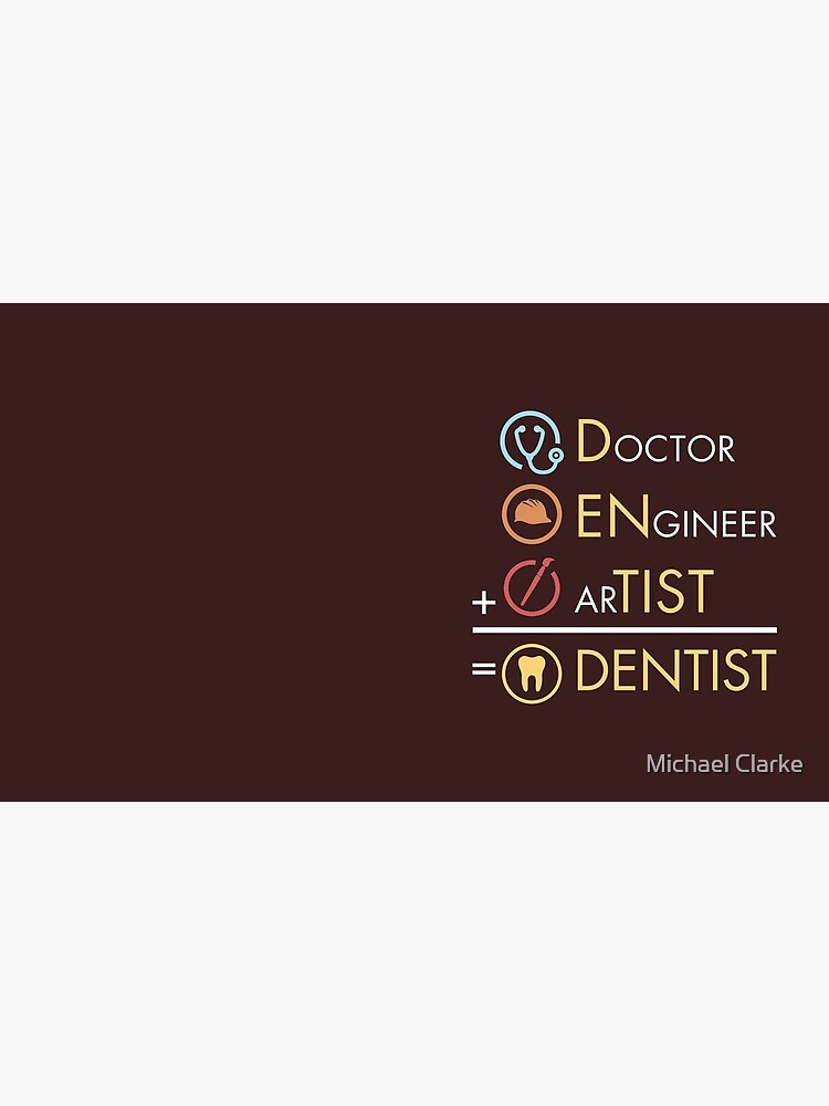 "Doctor Engineer Artist = Dentist Funny Dental Practitioner Student