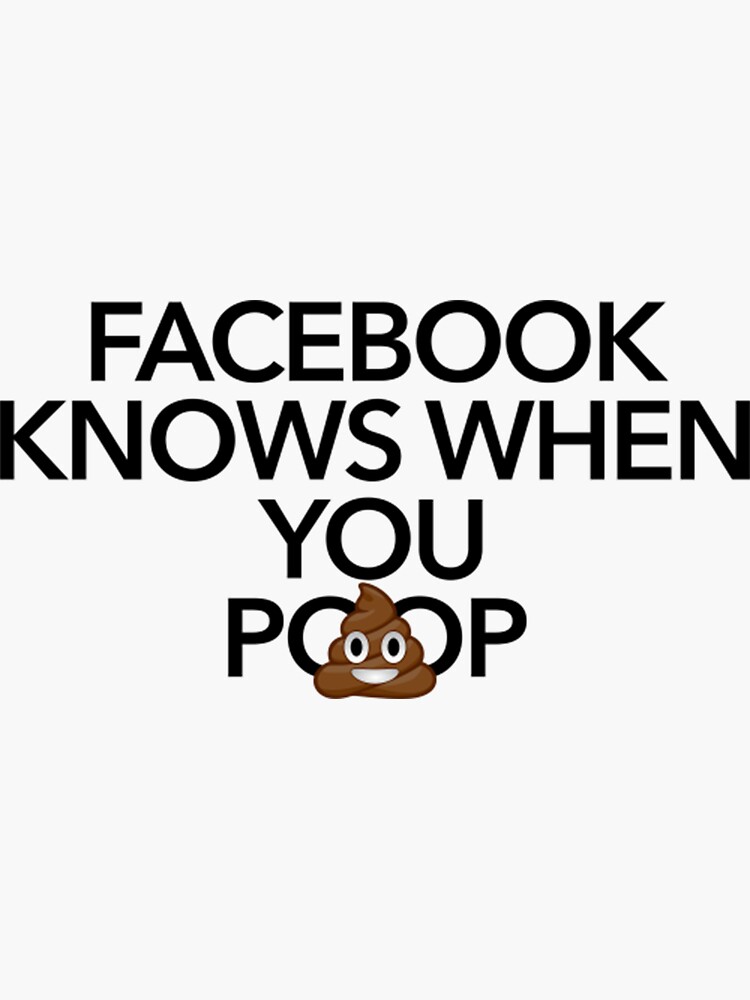 "Meme Facebook Knows When You Poop" Sticker for Sale by StephanHirsch